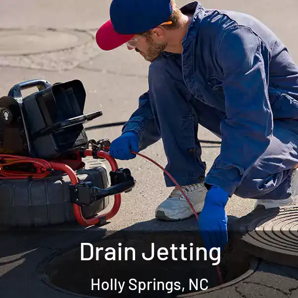  Drain Jetting Holly Springs, NC