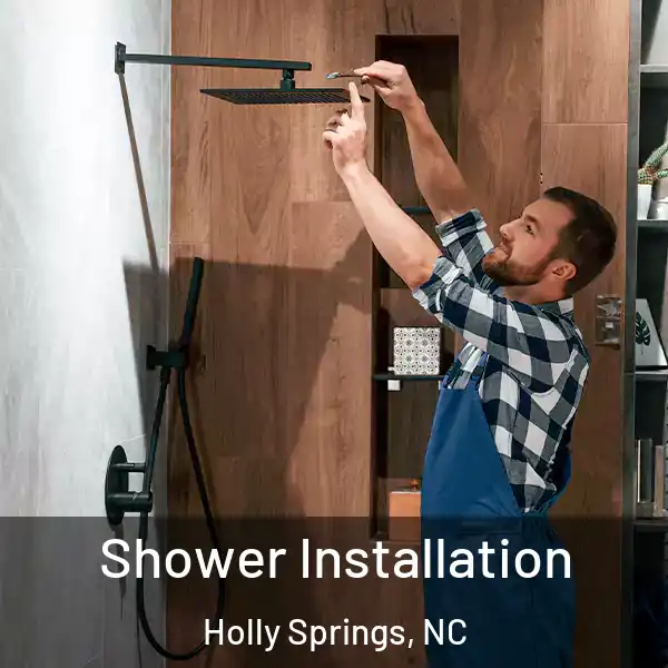  Shower Installation Holly Springs, NC